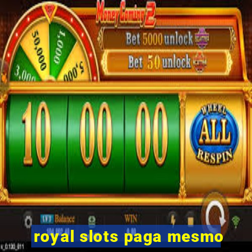 royal slots paga mesmo